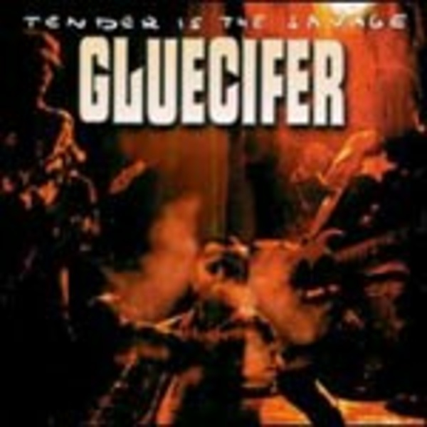 GLUECIFER, tender is the savage GLUECIFER, tender is the savage cover