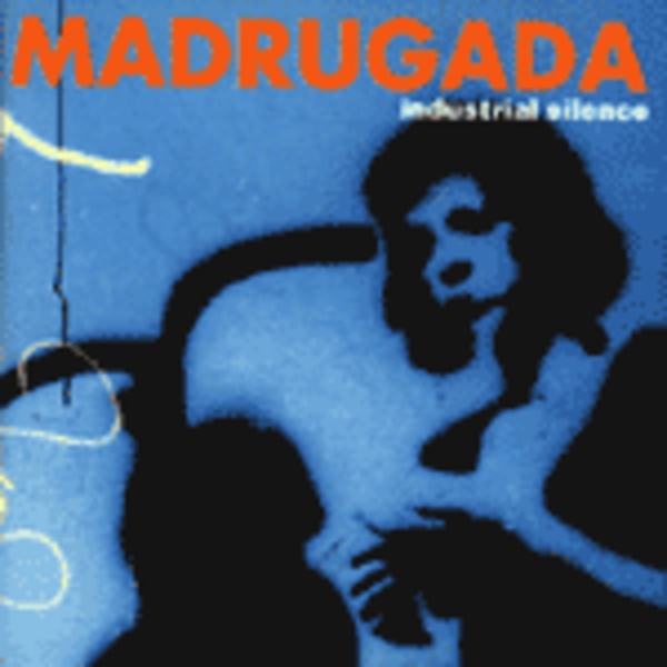 MADRUGADA, industrial silence MADRUGADA, industrial silence cover