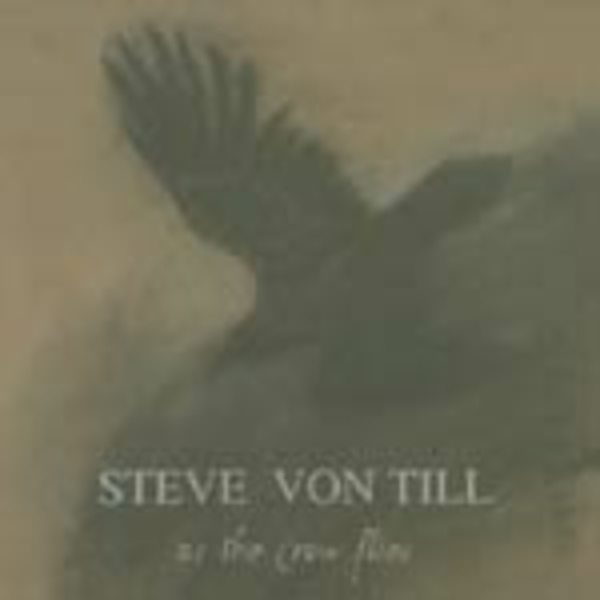 STEVE VON TILL, as the crow flies STEVE VON TILL, as the crow flies cover