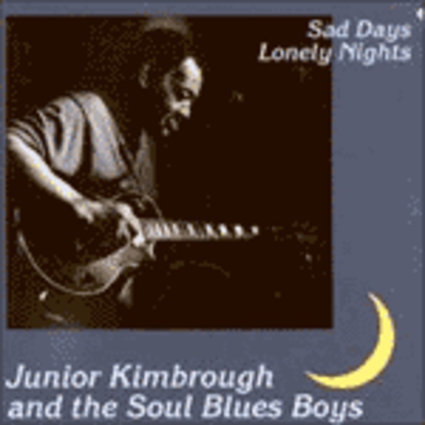 JUNIOR KIMBROUGH, sad days lonely nights JUNIOR KIMBROUGH, sad days lonely nights cover