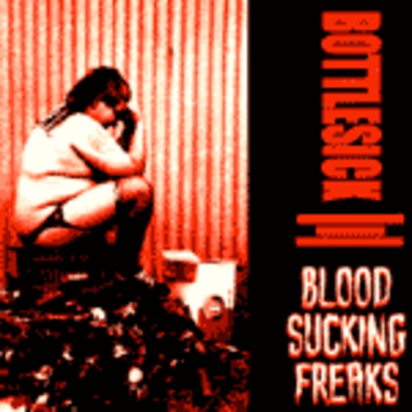 BLOOD SUCKING FREAKS, bottlesick BLOOD SUCKING FREAKS, bottlesick cover