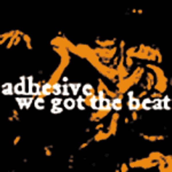 ADHESIVE, we got the beat cover