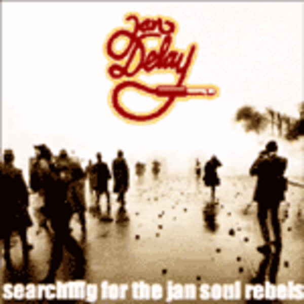 JAN DELAY, searching for the jan soul rebels JAN DELAY, searching for the jan soul rebels cover