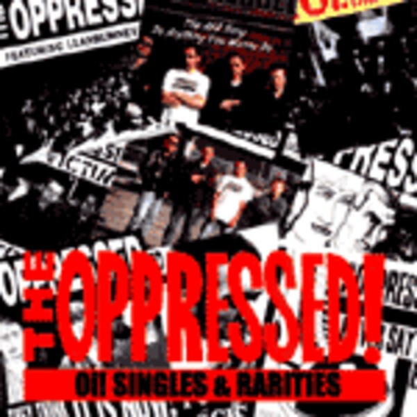 OPPRESSED, oi! singles & rarities OPPRESSED, oi! singles & rarities cover