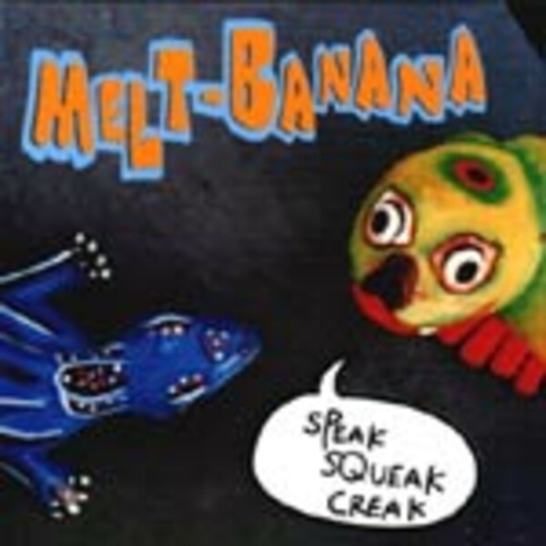 MELT BANANA, speak squeak creak MELT BANANA, speak squeak creak cover