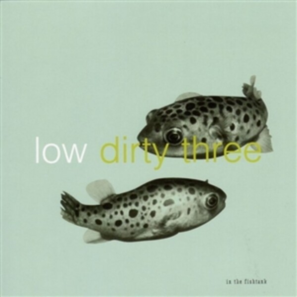 DIRTY THREE / LOW, in the fishtank DIRTY THREE / LOW, in the fishtank cover