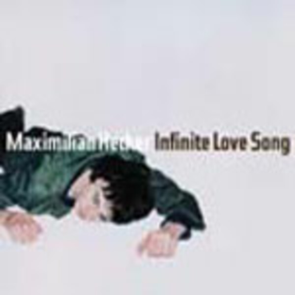 MAXIMILIAN HECKER, infinite love song MAXIMILIAN HECKER, infinite love song cover