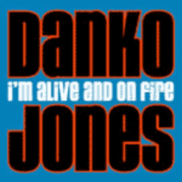 DANKO JONES, i´m alive and on fire DANKO JONES, i´m alive and on fire cover