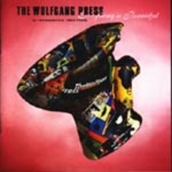WOLFGANG PRESS, everything is beautiful 83-95 WOLFGANG PRESS, everything is beautiful 83-95 cover