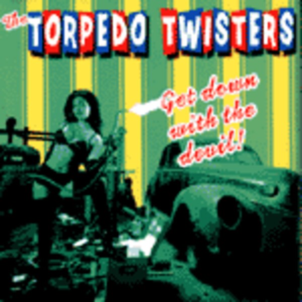 TORPEDO TWISTERS, get down with the devil! TORPEDO TWISTERS, get down with the devil! cover