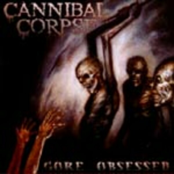 CANNIBAL CORPSE, gore obsessed CANNIBAL CORPSE, gore obsessed cover