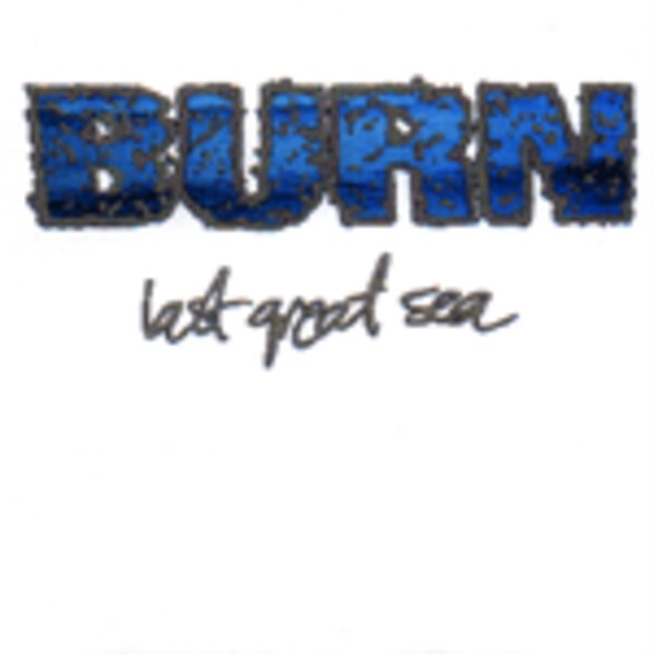 BURN, last great sea BURN, last great sea cover