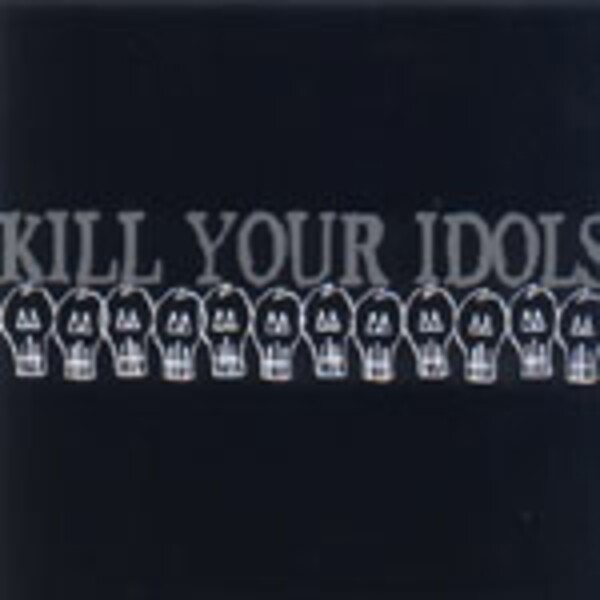 KILL YOUR IDOLS, s/t KILL YOUR IDOLS, s/t cover