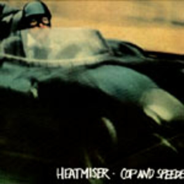 HEATMISER, cop and speeder HEATMISER, cop and speeder cover