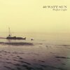 40 WATT SUN – a perfect light (CD, LP Vinyl)