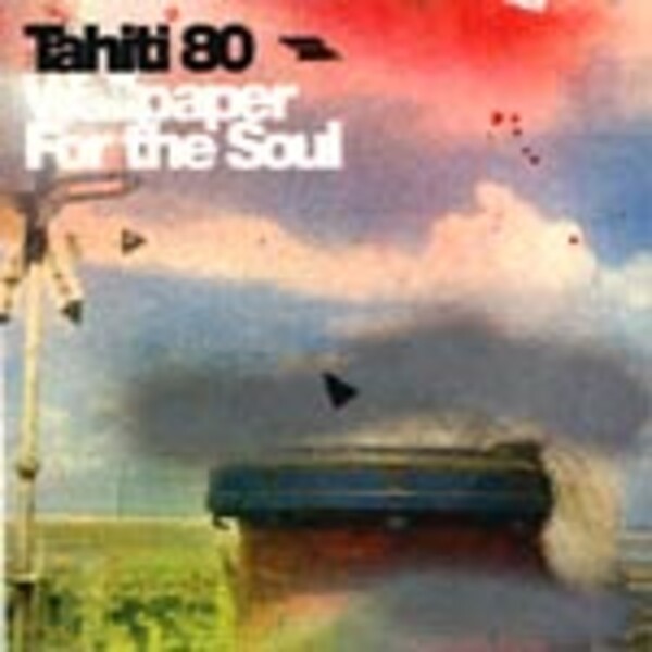 TAHITI 80, wallpaper for the soul TAHITI 80, wallpaper for the soul cover