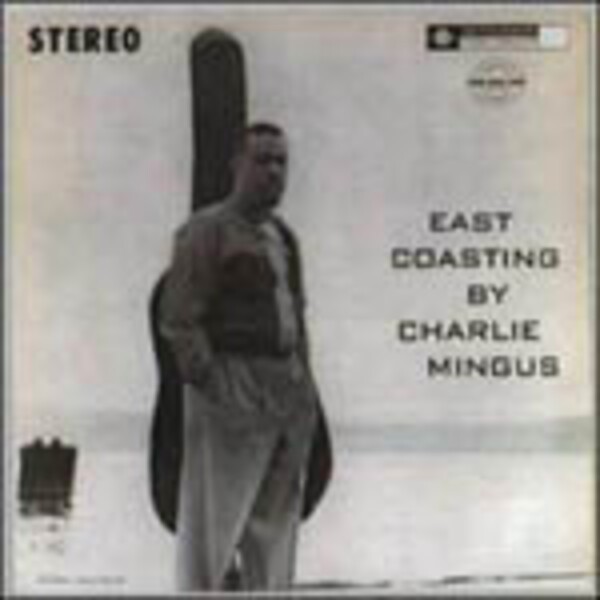 CHARLES MINGUS, east coasting CHARLES MINGUS, east coasting cover