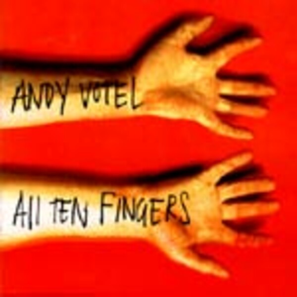 ANDY VOTEL, all ten fingers ANDY VOTEL, all ten fingers cover