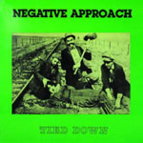 NEGATIVE APPROACH, tied down (re-issue) NEGATIVE APPROACH, tied down (re-issue) cover