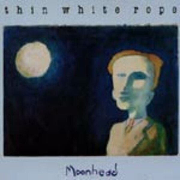 THIN WHITE ROPE, moonhead THIN WHITE ROPE, moonhead cover