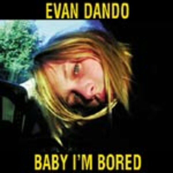 EVAN DANDO, baby i´m bored EVAN DANDO, baby i´m bored cover