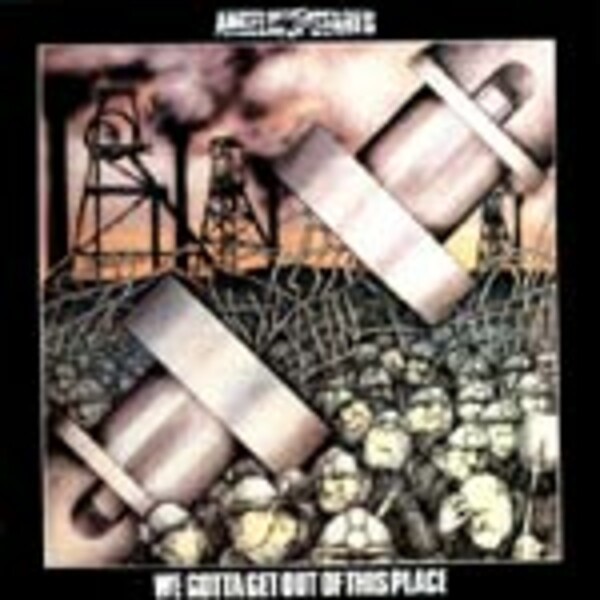ANGELIC UPSTARTS, we gotta get out of this place ANGELIC UPSTARTS, we gotta get out of this place cover