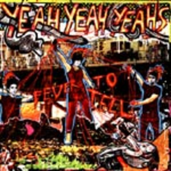 YEAH YEAH YEAHS, fever to tell YEAH YEAH YEAHS, fever to tell cover
