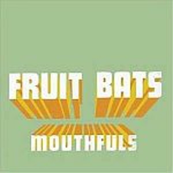 FRUIT BATS, mouthfuls FRUIT BATS, mouthfuls cover