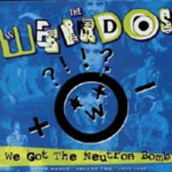 WEIRDOS, we got the neutron bomb WEIRDOS, we got the neutron bomb cover