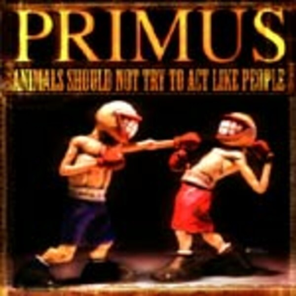 PRIMUS, animals should not act PRIMUS, animals should not act cover