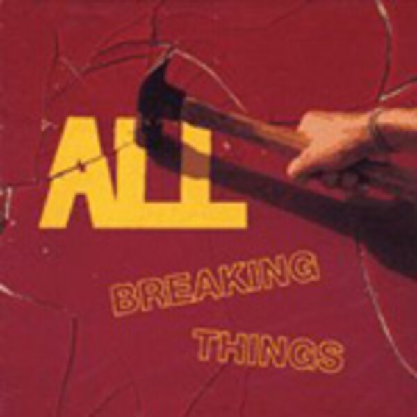 ALL, breaking things ALL, breaking things cover