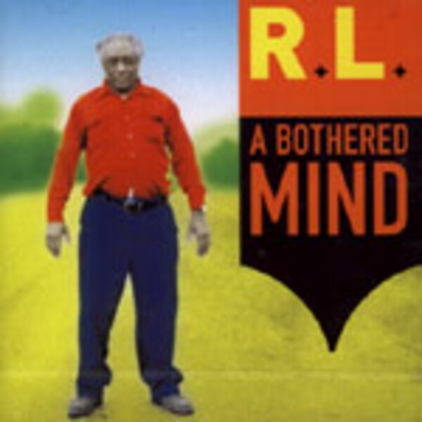 R.L. BURNSIDE, a bothered mind R.L. BURNSIDE, a bothered mind cover