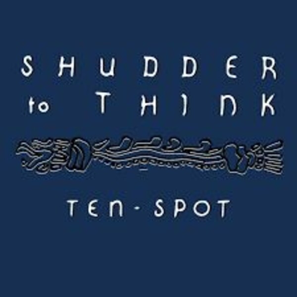SHUDDER TO THINK, ten spot cover