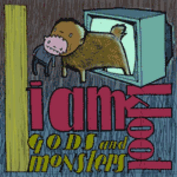 I AM KLOOT, gods and monsters I AM KLOOT, gods and monsters cover