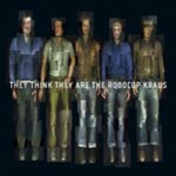 ROBOCOP KRAUS, they think they are the... ROBOCOP KRAUS, they think they are the... cover