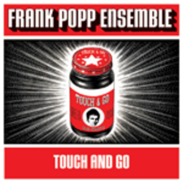 FRANK POPP ENSEMBLE, touch and go FRANK POPP ENSEMBLE, touch and go cover