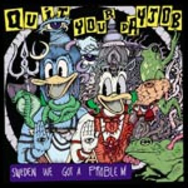 QUIT YOUR DAYJOB, sweden we got a problem QUIT YOUR DAYJOB, sweden we got a problem cover