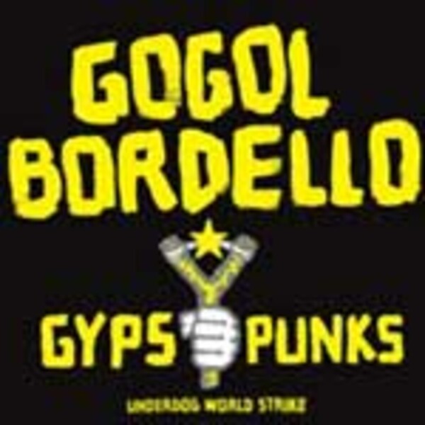 GOGOL BORDELLO, gypsy punks underdogs world strike cover