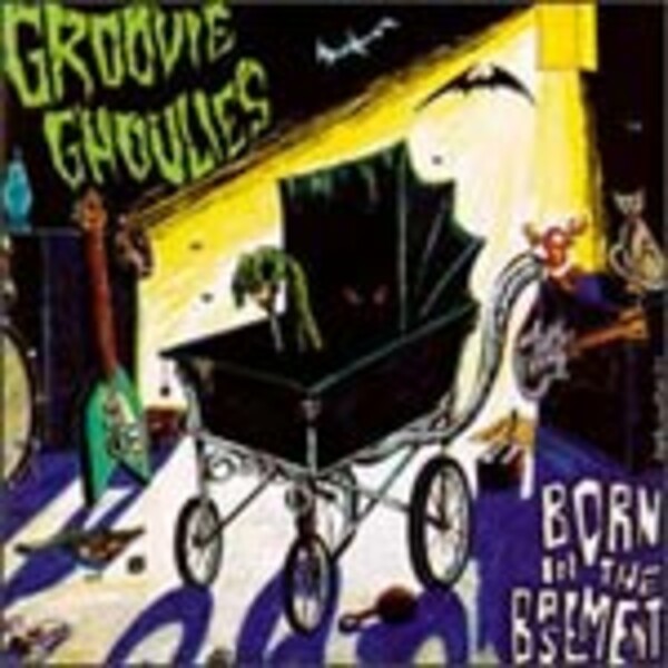 GROOVIE GHOULIES, born in the basement GROOVIE GHOULIES, born in the basement cover
