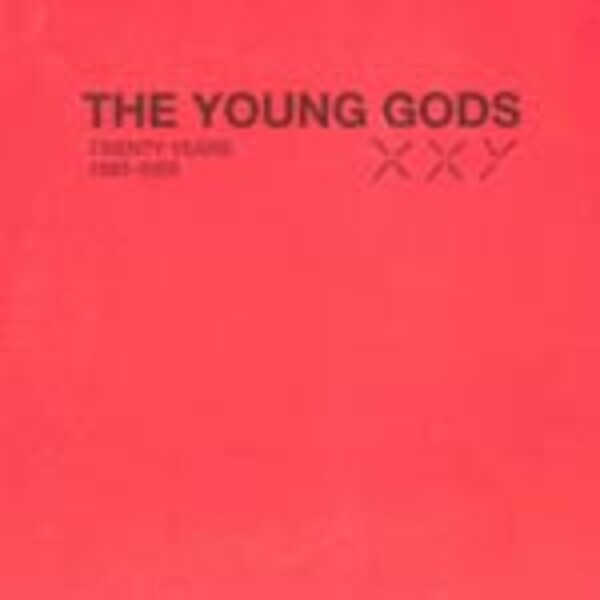 YOUNG GODS, XXY (twenty years 1985-2005) cover