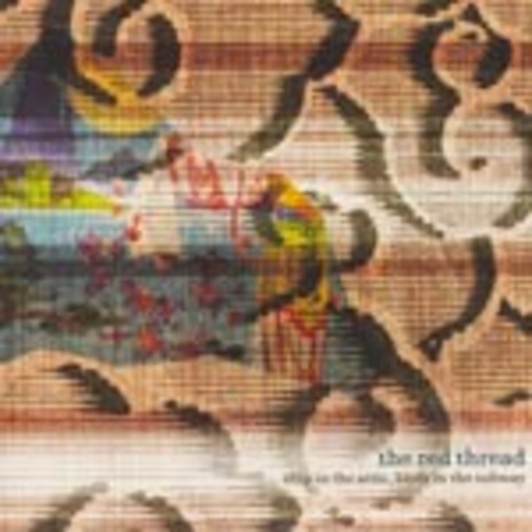 RED THREAD, ship in the attic, birds in the subway RED THREAD, ship in the attic, birds in the subway cover