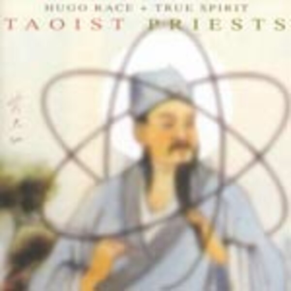 HUGO RACE & TRUE SPIRIT, taoist priests HUGO RACE & TRUE SPIRIT, taoist priests cover
