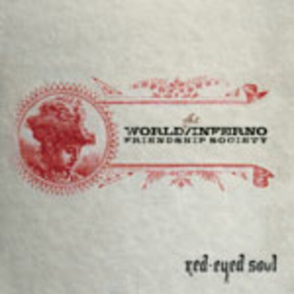 WORLD INFERNO FRIENDSHIP SOCIETY, red-eyed soul WORLD INFERNO FRIENDSHIP SOCIETY, red-eyed soul cover