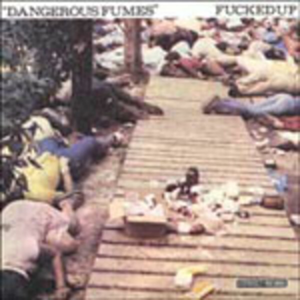 FUCKED UP, dangerous fumes cover