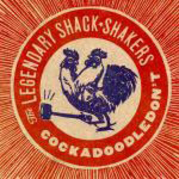 LEGENDARY SHACK SHAKERS, cockadoodledon`t LEGENDARY SHACK SHAKERS, cockadoodledon`t cover