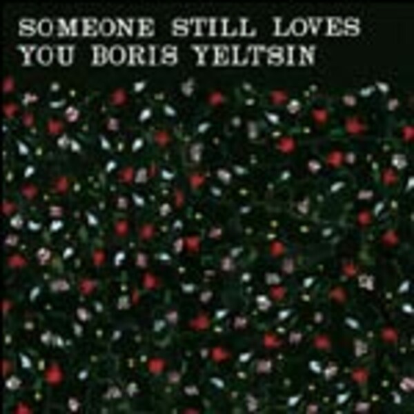 SOMEONE STILL LOVES YOU BORIS YELTSIN, broom SOMEONE STILL LOVES YOU BORIS YELTSIN, broom cover