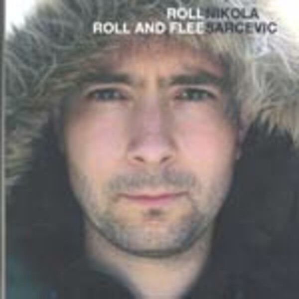 NIKOLA SARCEVIC, roll roll and flee NIKOLA SARCEVIC, roll roll and flee cover
