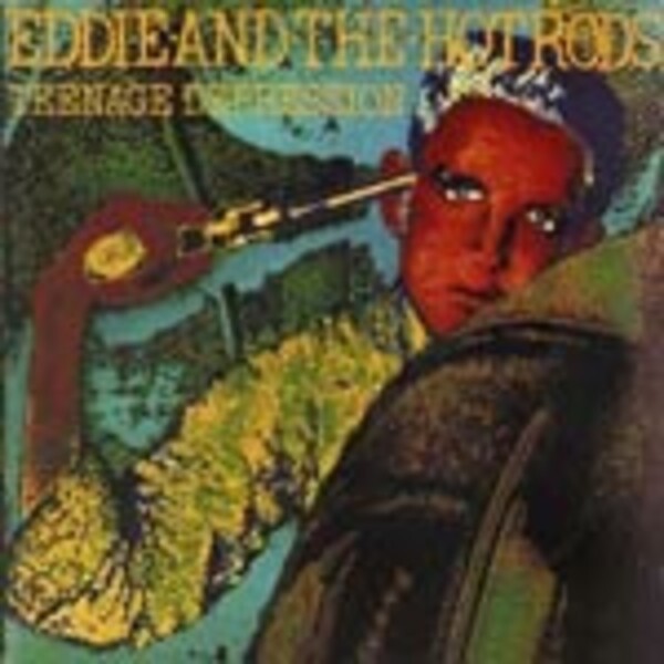 EDDIE & THE HOT RODS, teenage depression EDDIE & THE HOT RODS, teenage depression cover