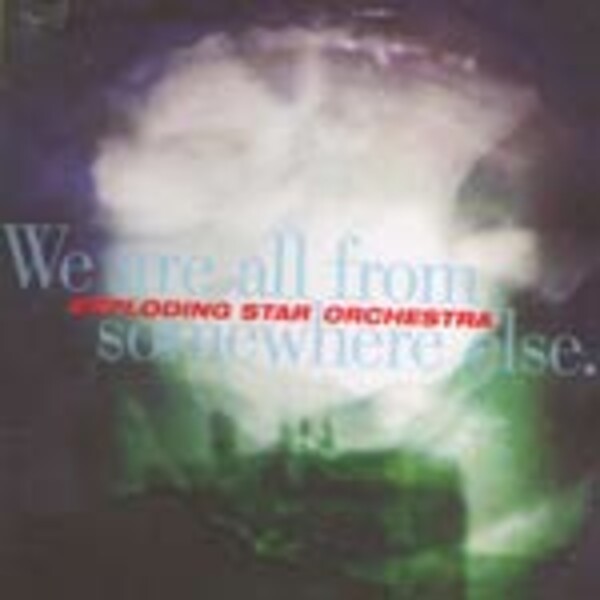 EXPLODING STAR ORCHESTRA, we are all from somewhere else cover