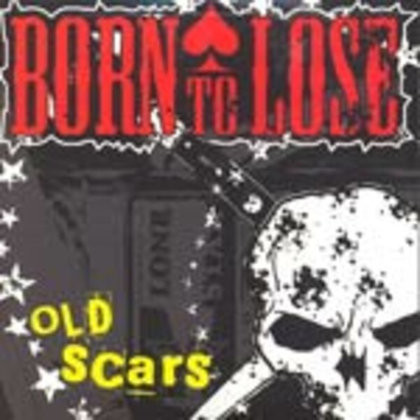 BORN TO LOSE, old scars BORN TO LOSE, old scars cover